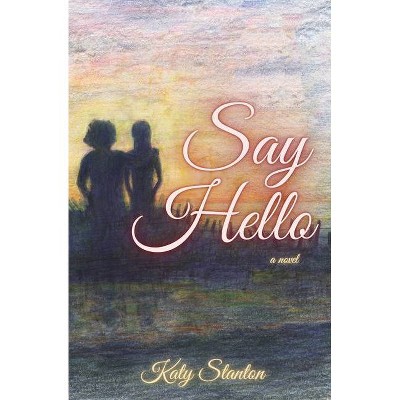 Say Hello - by  Katy Stanton (Paperback)