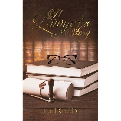 A Lawyer's Story - by  Paul Carlin (Paperback)