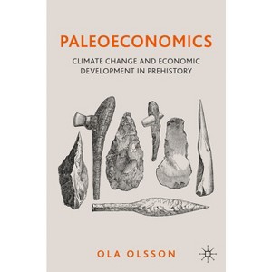 Paleoeconomics - by  Ola Olsson (Paperback) - 1 of 1