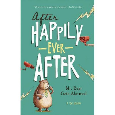 Mr. Bear Gets Alarmed - (After Happily Ever After) by  Tony Bradman (Paperback)