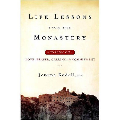 Life Lessons from the Monastery - by  Jerome Kodell Osb (Paperback)