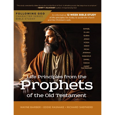 Follo Life Principles from Prophets of the Old Testament - (Following God Character) by  Wayne Barber & Eddie Rasnake & Richard Shepherd (Paperback)