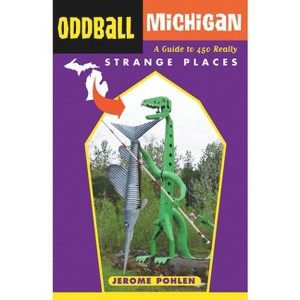 Oddball Michigan - by  Jerome Pohlen (Paperback) - 1 of 1
