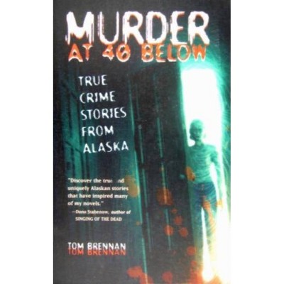 Murder at 40 Below - by  Tom Brennan (Paperback)