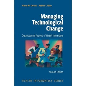 Managing Technological Change - (Health Informatics) 2nd Edition by  Nancy M Lorenzi & Robert T Riley (Paperback) - 1 of 1