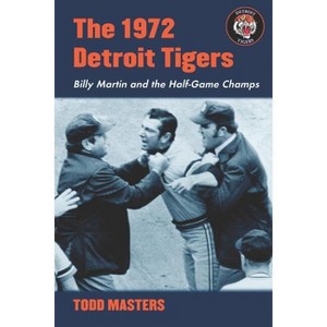 The 1972 Detroit Tigers - by  Todd Masters (Paperback) - 1 of 1