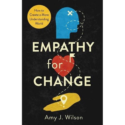 Empathy for Change - by  Amy J Wilson (Paperback)