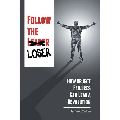 Follow the Loser - by  Dennis Madden (Paperback)