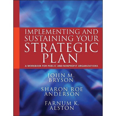 Implement Sustaining Strategy - (Bryson on Strategic Planning) by  John M Bryson & Sharon Roe Anderson & Farnum K Alston (Paperback)