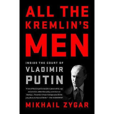 All the Kremlin's Men - by  Mikhail Zygar (Paperback)