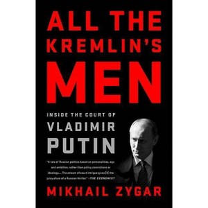 All the Kremlin's Men - by  Mikhail Zygar (Paperback) - 1 of 1