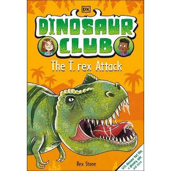 Dinosaur Club: The T-Rex Attack - by Rex Stone