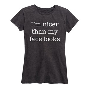 Women's - Instant Message - Nicer Than My Face Looks Short Sleeve Graphic T-Shirt - 1 of 4