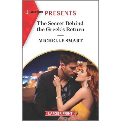 The Secret Behind the Greek's Return - (Billion-Dollar Mediterranean Brides) Large Print by  Michelle Smart (Paperback)