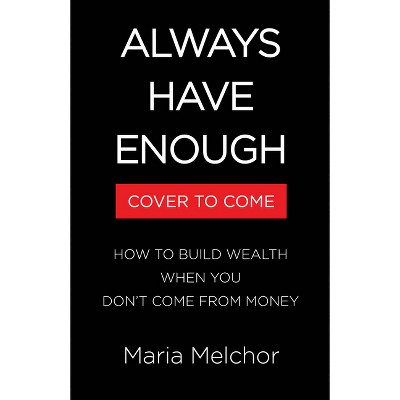 Always Have Enough - by  Maria Melchor (Hardcover)