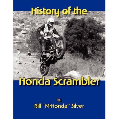 History of the Honda Scrambler - by  William Silver (Paperback)