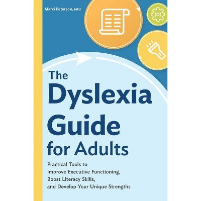 The Dyslexia Guide for Adults - by  Marci Peterson (Paperback)