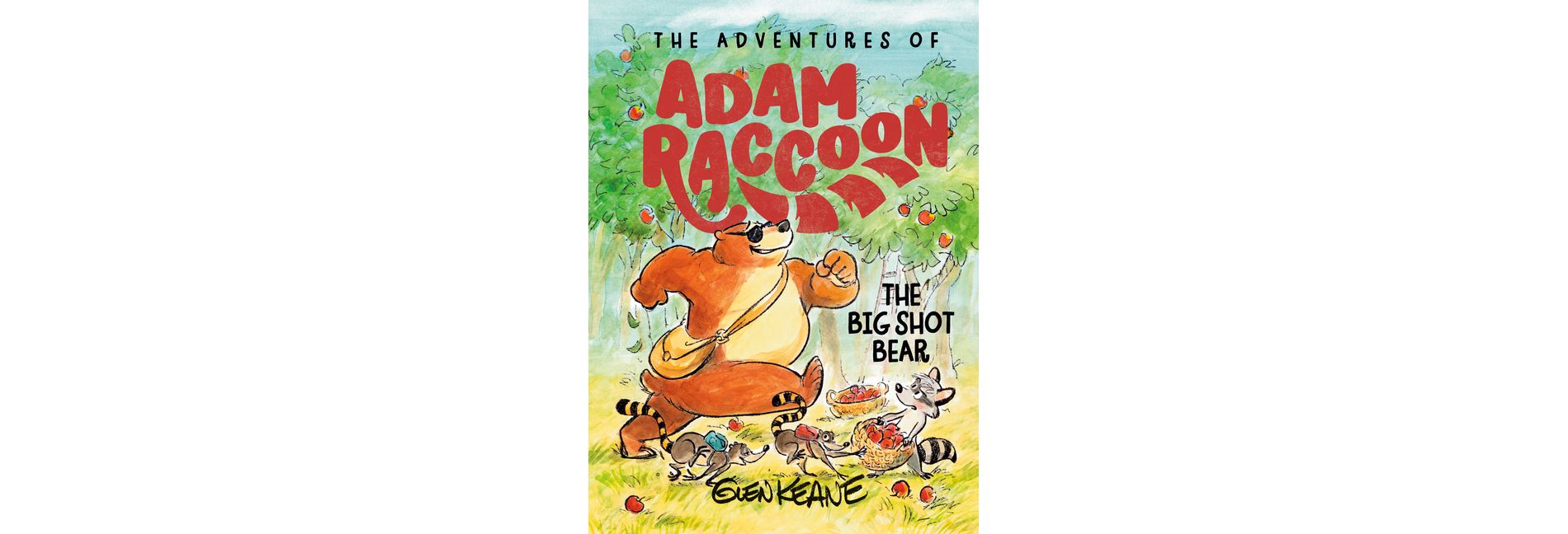 The Big Shot Bear - (The Adventures of Adam Raccoon) by  Glen Keane (Hardcover)