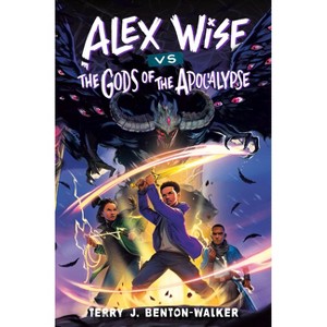 Alex Wise vs. the Gods of the Apocalypse - by  Terry J Benton-Walker (Hardcover) - 1 of 1