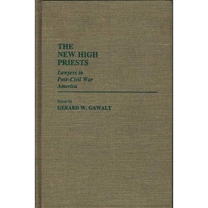 The New High Priests - (Contributions in Legal Studies) by  Gerald Gawalt (Hardcover) - 1 of 1