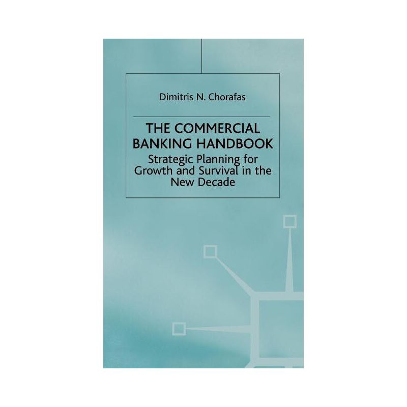 Handbook of Commercial Banking - (Strategic Planning for Growth and Survival in the New Decade) by  D Chorafas (Hardcover), 1 of 2