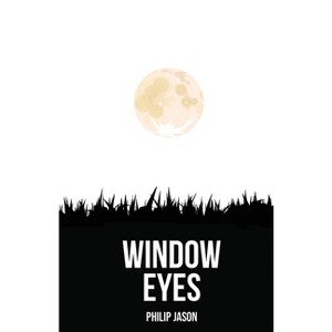 Window Eyes - by  Philip Jason (Paperback) - 1 of 1