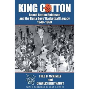 King Cotton - by  Fred B McKinley & Charles Breithaupt (Paperback) - 1 of 1
