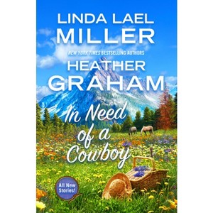 In Need of a Cowboy - by  Linda Lael Miller & Heather Graham (Paperback) - 1 of 1