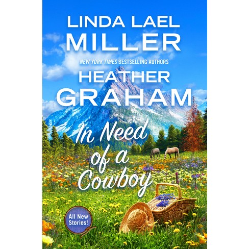 In Need of a Cowboy - by  Linda Lael Miller & Heather Graham (Paperback) - image 1 of 1