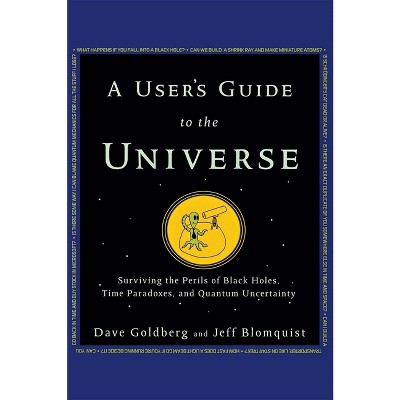 A User's Guide to the Universe - by  Dave Goldberg & Jeff Blomquist (Paperback)