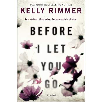 Before I Let You Go - by  Kelly Rimmer (Paperback)
