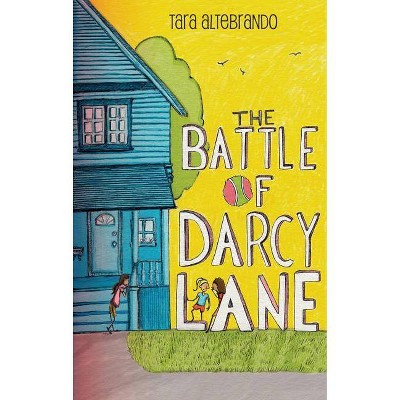 Battle of Darcy Lane - by  Tara Altebrando (Hardcover)