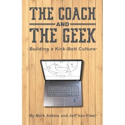 The Coach and the Geek - by  Jeff Van Fleet & Mark Adams (Paperback)