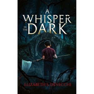 A Whisper in the Dark - by  Wicked House Publishing & Elizabeth Devecchi (Paperback) - 1 of 1