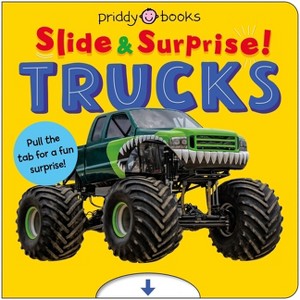 Trucks and Things That Go (Slide & Surprise) - (Slide & Surprise!) by  Priddy Books (Board Book) - 1 of 1
