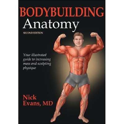 Bodybuilding Anatomy - 2nd Edition by  Nick Evans (Paperback)