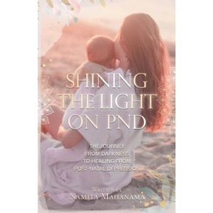 Shining the Light on PND - by  Namita Mahanama (Paperback) - 1 of 1