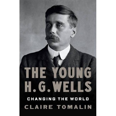 The Young H. G. Wells - by  Claire Tomalin (Hardcover)