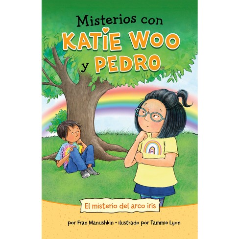 El Misterio Del Arco Iris - (misterios Con Katie Woo Y Pedro) By Fran ...