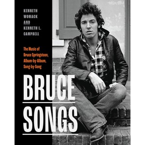 Bruce Songs - by  Kenneth Womack & Kenneth L Campbell (Hardcover) - 1 of 1