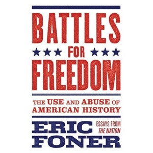 Battles for Freedom - by  Eric Foner (Paperback) - 1 of 1