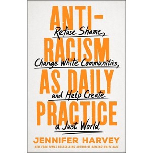 Antiracism as Daily Practice - by  Jennifer Harvey (Hardcover) - 1 of 1