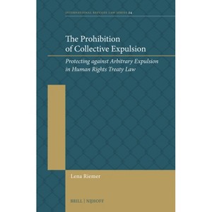 The Prohibition of Collective Expulsion - (International Refugee Law) by  Lena Riemer (Hardcover) - 1 of 1