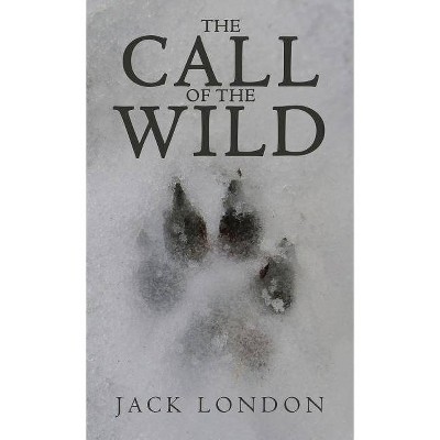 The Call of the Wild - by  Jack London (Hardcover)