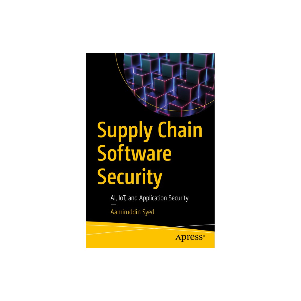Supply Chain Software Security - by Aamiruddin Syed (Paperback)