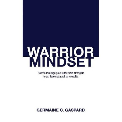Warrior Mindset - by  Germaine Gaspard (Paperback)