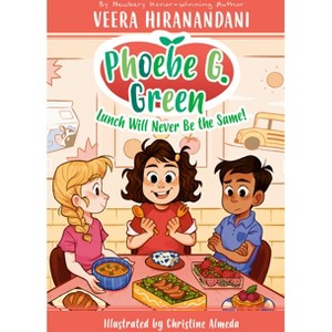 Lunch Will Never Be the Same! #1 - (Phoebe G. Green) by  Veera Hiranandani (Paperback) - 1 of 1