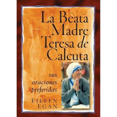 La Beata Madre Teresa de Calcuta - by  Eileen Egan (Paperback)