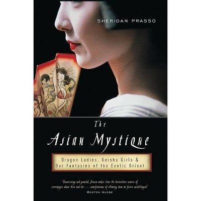 The Asian Mystique - by  Sheridan Prasso (Paperback)