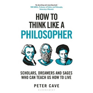 How to Think Like a Philosopher - by Peter Cave - 1 of 1